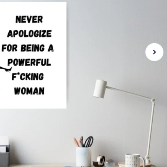 Never Apologize for being a Powerful Woman  Poster - Picture 1 of 4